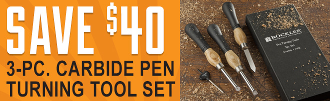Save $40 on the 3-pc. Carbide Pen Turning Tool Set
