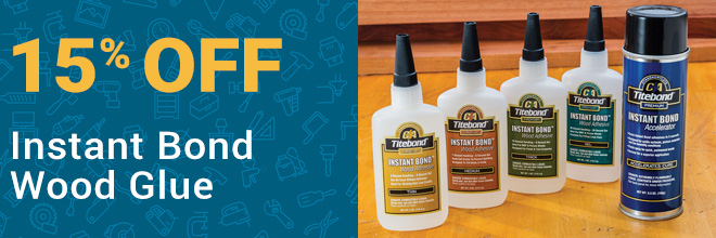 Save 15 percent on instant bond wood glue