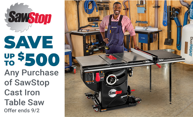 Save Up to $500 on Any Purchase of SawStop Cast Iron Table Saw - Ends 9/2