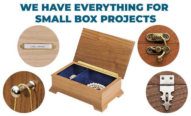 We Have Everything for Small Box Projects