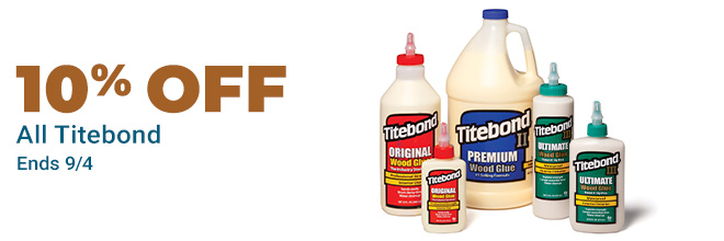 10% Of All Titebond Products - Ends 9/4