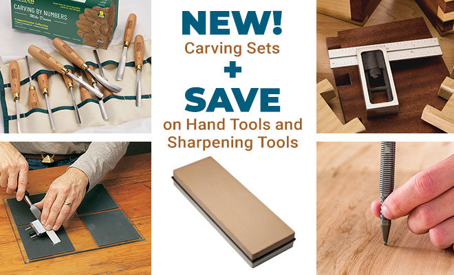 New Carving Sets and Save on Hand Tools and Sharpening