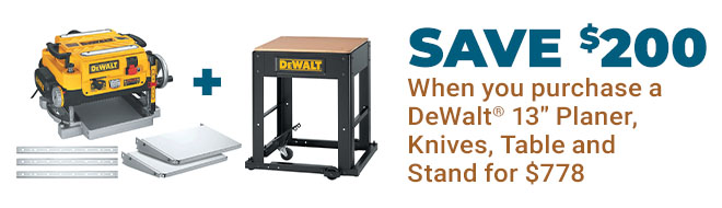 Save $200 When You Purchase DeWalt 13-inch Planer, Knives, Table and Stand for $778