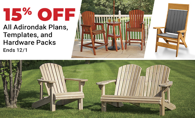 15% Off All Adirondack Plans, Templates and Hardware Packs - Ends 12/1