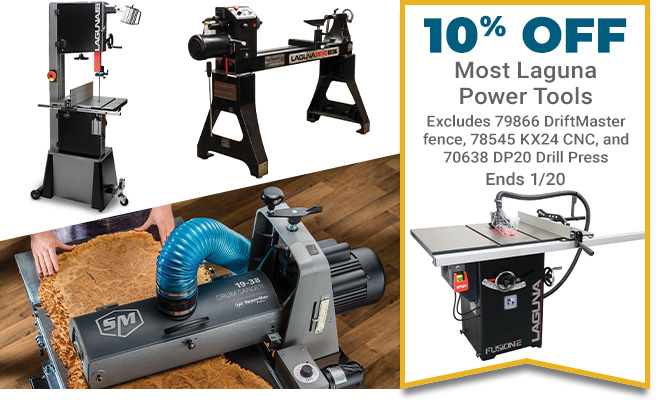 10% Off Most Laguna Power Tools, Excludes Driftmaster Fence, KX24 CNC and DP20 Drill Press, Ends 1/20