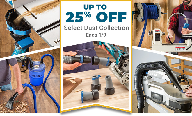 Save up to 25% Off Select Dust Collection Through 1/9