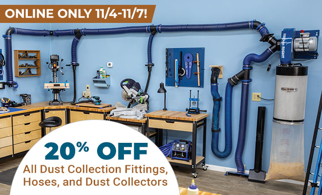 20% Off All Dust Collection, Fittings, Hoses and Dust Collectors Until 11/7/24