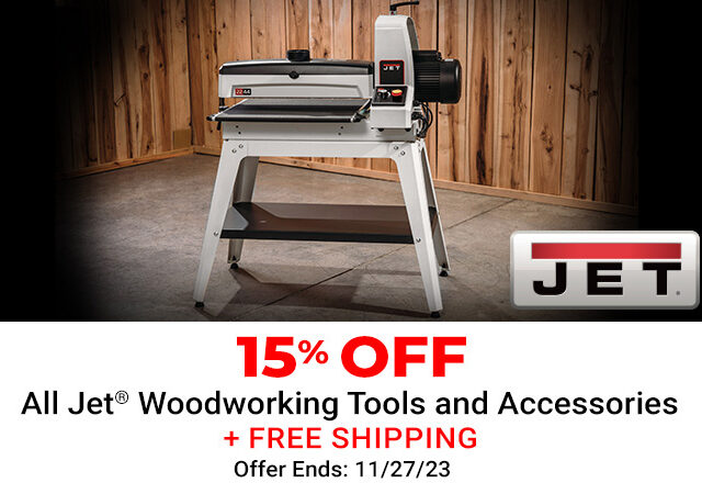 15% Off All JET Woodworkign Tools and Accessories Plus Free Shipping Until 11/27/23